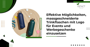 Effektive Möglichkeiten, massgeschneiderte Trinkflaschen mit Logo für Events und Werbegeschenke einzusetzen